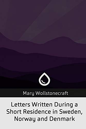 Letters Written During a Short Residence in Sweden, Norway, and Denmark von Createspace Independent Publishing Platform